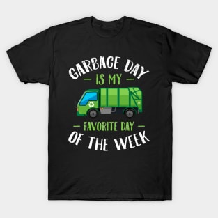 Garbage day is my favorite day of the week T-Shirt